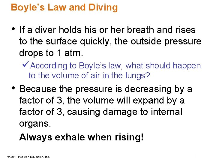 Boyle’s Law and Diving • If a diver holds his or her breath and