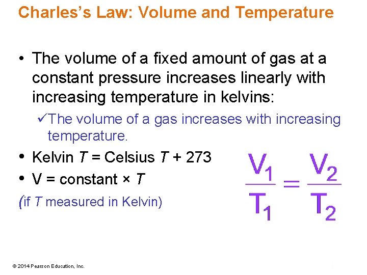 Charles’s Law: Volume and Temperature • The volume of a fixed amount of gas