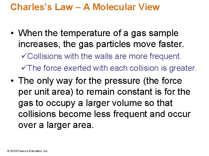Charles’s Law – A Molecular View • When the temperature of a gas sample