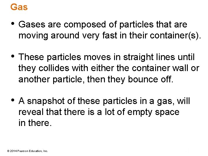 Gas • Gases are composed of particles that are moving around very fast in