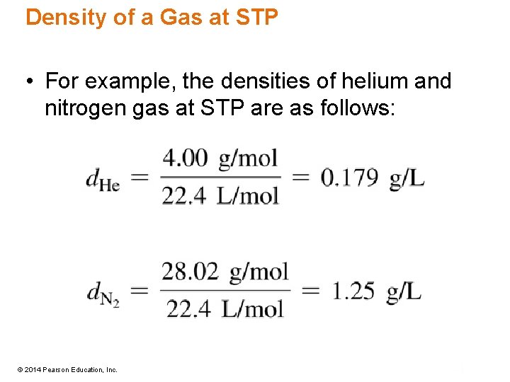 Density of a Gas at STP • For example, the densities of helium and