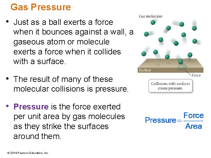 Gas Pressure • Just as a ball exerts a force when it bounces against