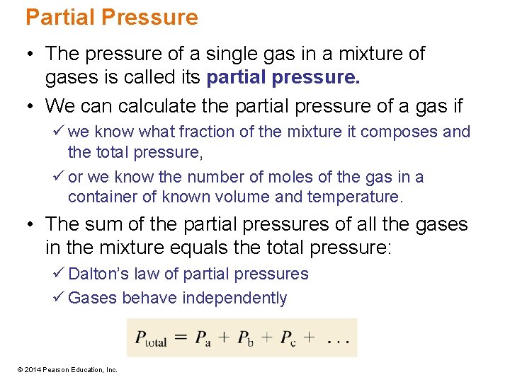 Partial Pressure • The pressure of a single gas in a mixture of gases