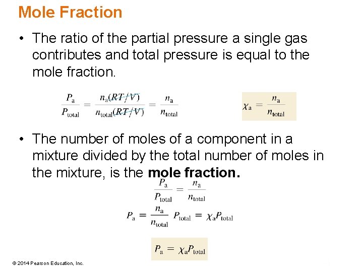 Mole Fraction • The ratio of the partial pressure a single gas contributes and