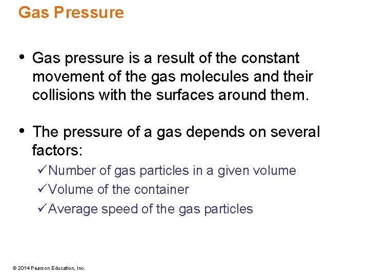 Gas Pressure • Gas pressure is a result of the constant movement of the