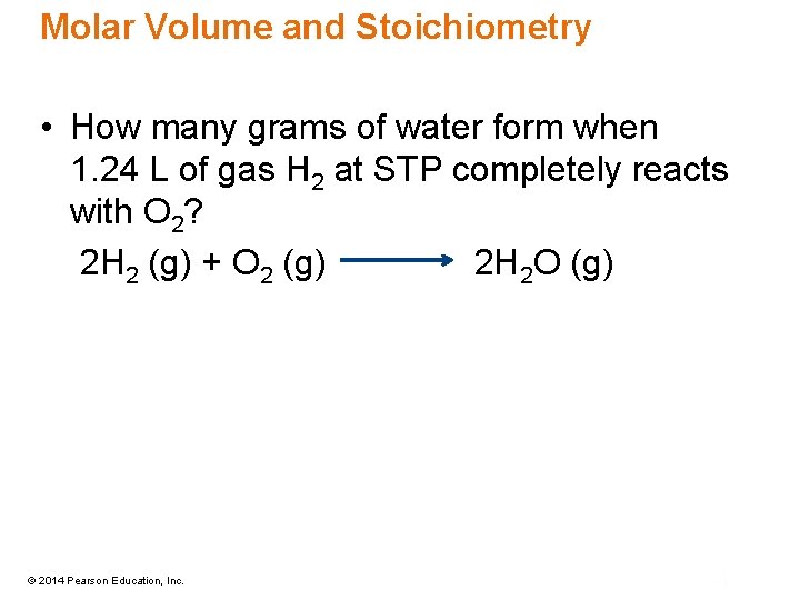 Molar Volume and Stoichiometry • How many grams of water form when 1. 24