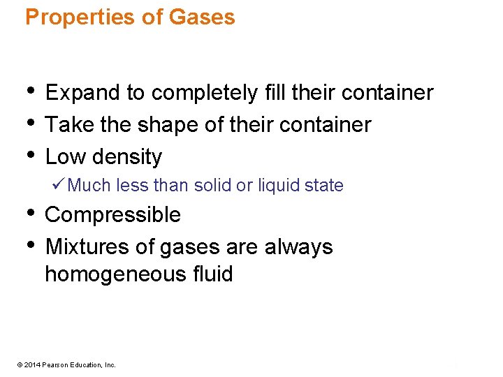 Properties of Gases • Expand to completely fill their container • Take the shape