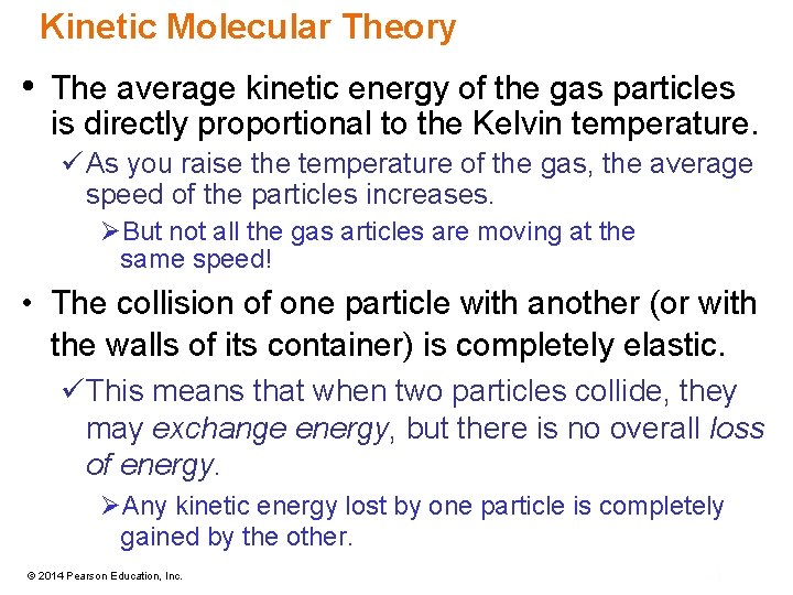 Kinetic Molecular Theory • The average kinetic energy of the gas particles is directly