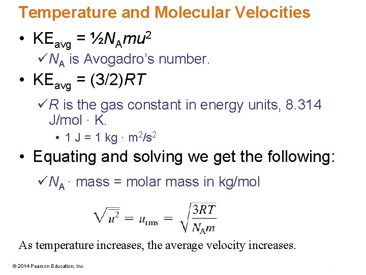 Temperature and Molecular Velocities • KEavg = ½NAmu 2 üNA is Avogadro’s number. •
