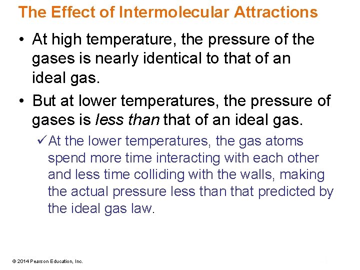 The Effect of Intermolecular Attractions • At high temperature, the pressure of the gases