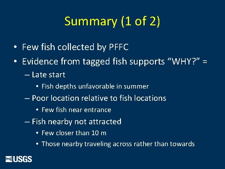 Summary (1 of 2) • Few fish collected by PFFC • Evidence from tagged