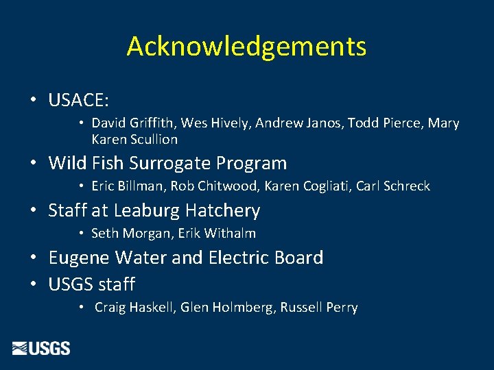 Acknowledgements • USACE: • David Griffith, Wes Hively, Andrew Janos, Todd Pierce, Mary Karen