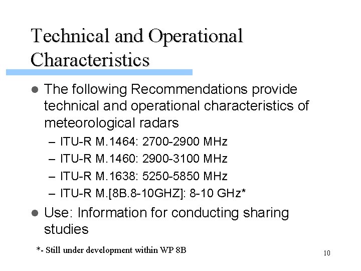 Technical and Operational Characteristics l The following Recommendations provide technical and operational characteristics of