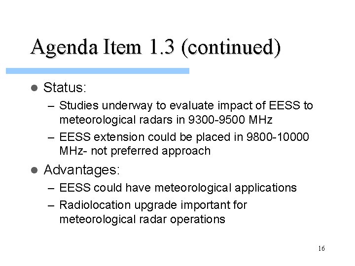 Agenda Item 1. 3 (continued) l Status: – Studies underway to evaluate impact of