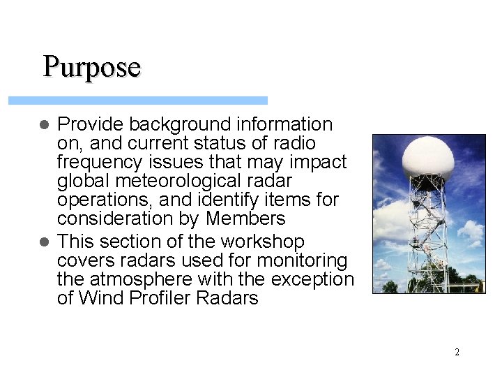 Purpose Provide background information on, and current status of radio frequency issues that may
