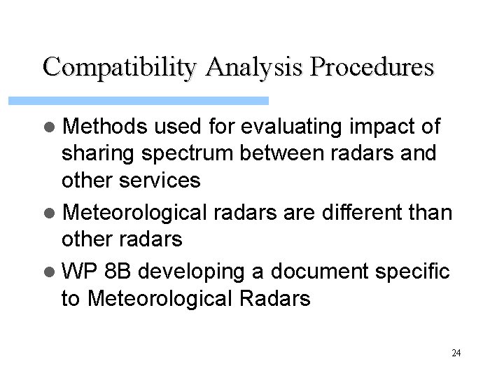 Compatibility Analysis Procedures l Methods used for evaluating impact of sharing spectrum between radars