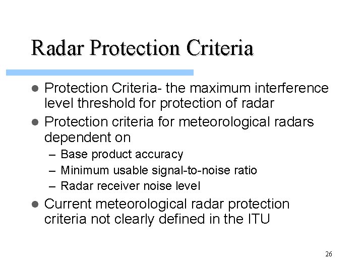 Radar Protection Criteria- the maximum interference level threshold for protection of radar l Protection