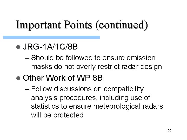 Important Points (continued) l JRG-1 A/1 C/8 B – Should be followed to ensure