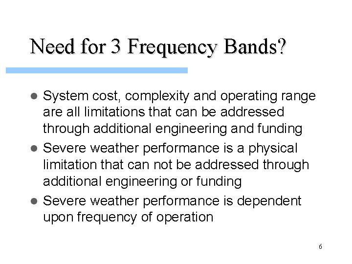 Need for 3 Frequency Bands? System cost, complexity and operating range are all limitations