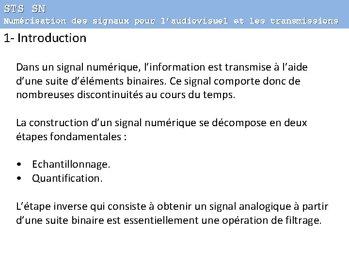 STS SN Numérisation des signaux pour l’audiovisuel et les transmissions 1 - Introduction Dans
