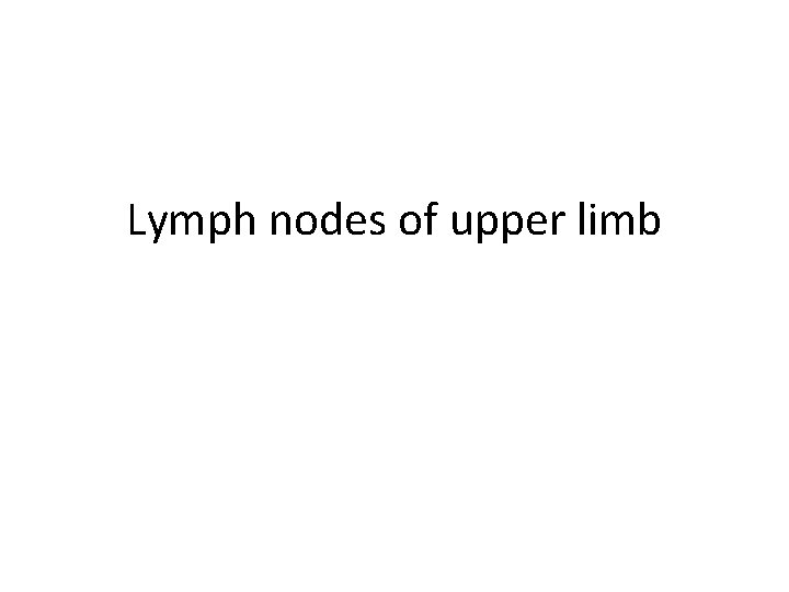 Lymph nodes of upper limb 
