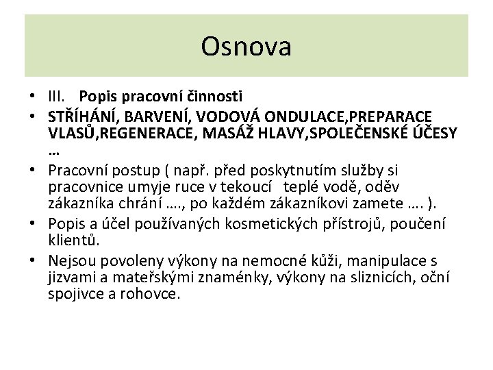 Osnova • III. Popis pracovní činnosti • STŘÍHÁNÍ, BARVENÍ, VODOVÁ ONDULACE, PREPARACE VLASŮ, REGENERACE,