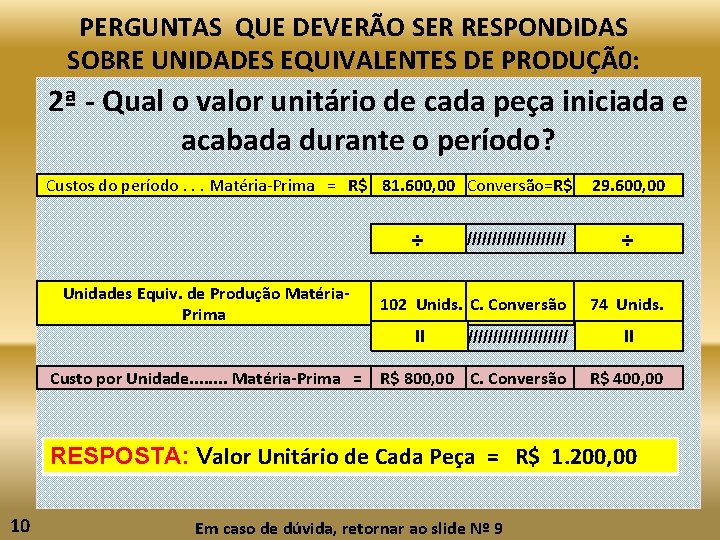 PERGUNTAS QUE DEVERÃO SER RESPONDIDAS SOBRE UNIDADES EQUIVALENTES DE PRODUÇÃ0: 2ª - Qual o