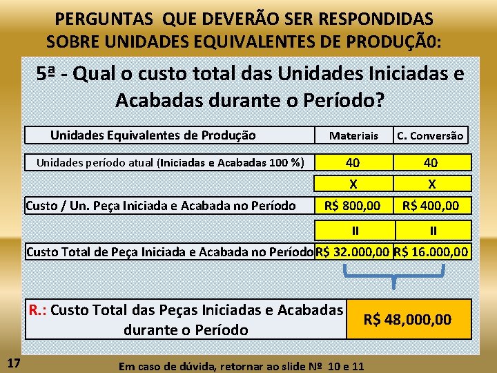 PERGUNTAS QUE DEVERÃO SER RESPONDIDAS SOBRE UNIDADES EQUIVALENTES DE PRODUÇÃ0: 5ª - Qual o