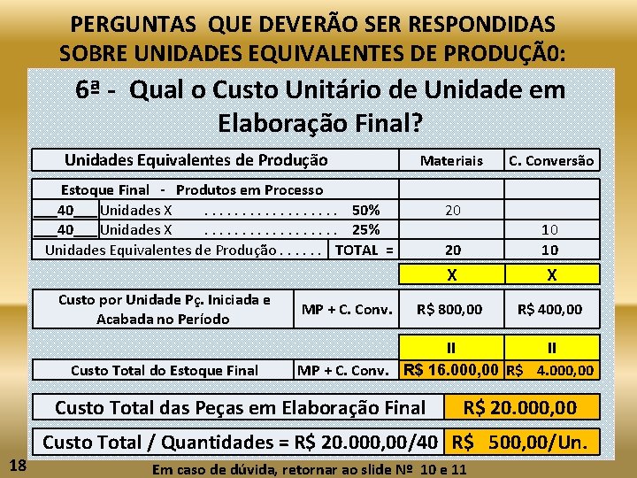 PERGUNTAS QUE DEVERÃO SER RESPONDIDAS SOBRE UNIDADES EQUIVALENTES DE PRODUÇÃ0: 6ª - Qual o