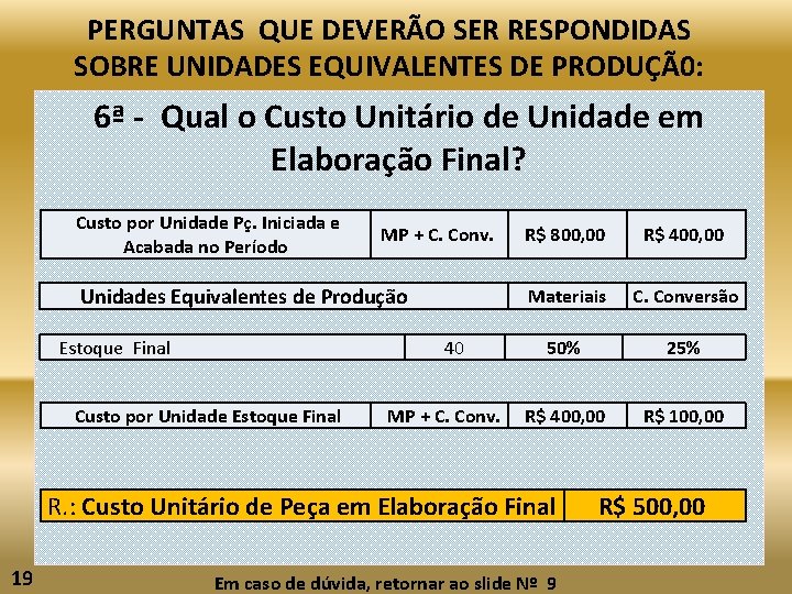 PERGUNTAS QUE DEVERÃO SER RESPONDIDAS SOBRE UNIDADES EQUIVALENTES DE PRODUÇÃ0: 6ª - Qual o