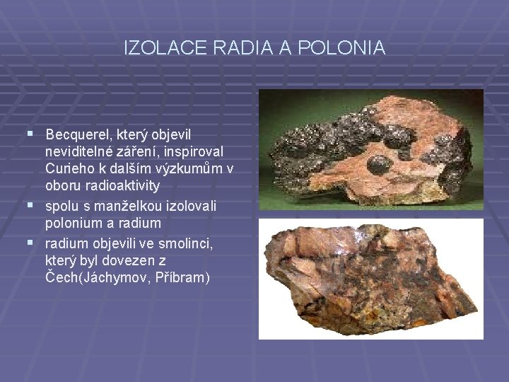 IZOLACE RADIA A POLONIA § Becquerel, který objevil neviditelné záření, inspiroval Curieho k dalším