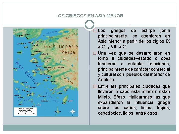 LOS GRIEGOS EN ASIA MENOR � Los griegos de estirpe jonia principalmente, se asentaron LOS GRIEGOS EN ASIA MENOR � Los griegos de estirpe jonia principalmente, se asentaron