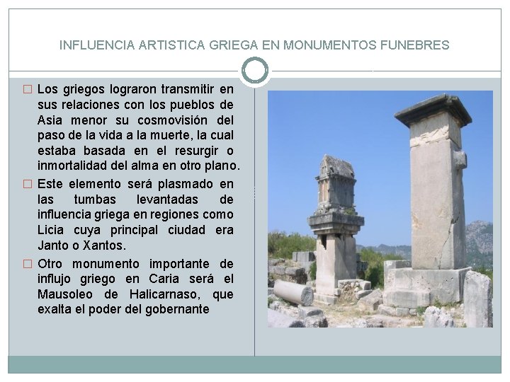 INFLUENCIA ARTISTICA GRIEGA EN MONUMENTOS FUNEBRES � Los griegos lograron transmitir en sus relaciones