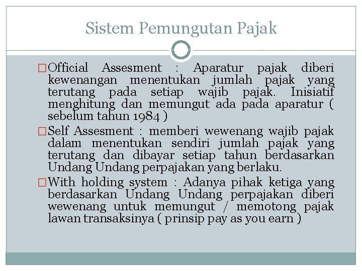 Sistem Pemungutan Pajak �Official Assesment : Aparatur pajak diberi kewenangan menentukan jumlah pajak yang