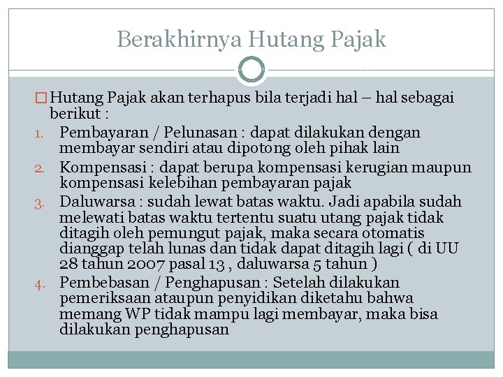 Berakhirnya Hutang Pajak � Hutang Pajak akan terhapus bila terjadi hal – hal sebagai