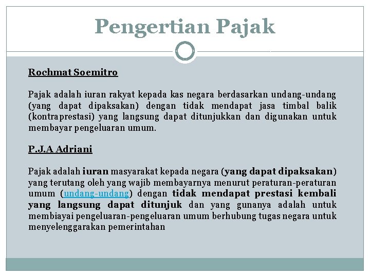 Pengertian Pajak Rochmat Soemitro Pajak adalah iuran rakyat kepada kas negara berdasarkan undang-undang (yang