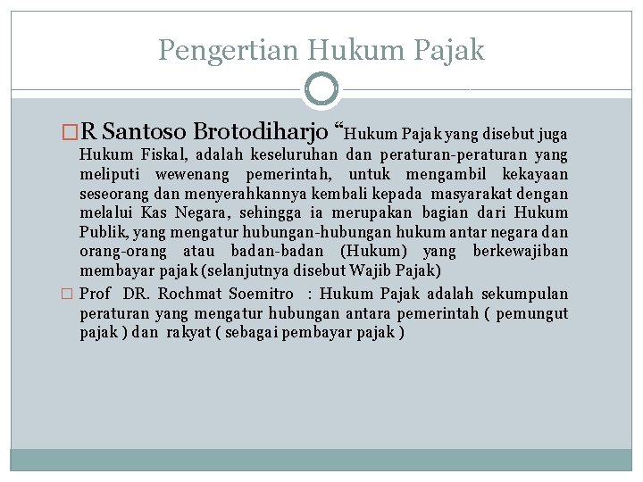 Pengertian Hukum Pajak �R Santoso Brotodiharjo “Hukum Pajak yang disebut juga Hukum Fiskal, adalah