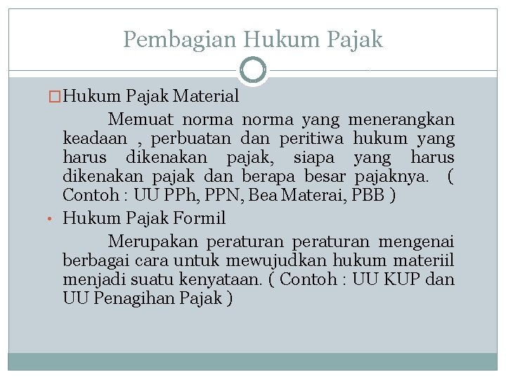 Pembagian Hukum Pajak �Hukum Pajak Material Memuat norma yang menerangkan keadaan , perbuatan dan