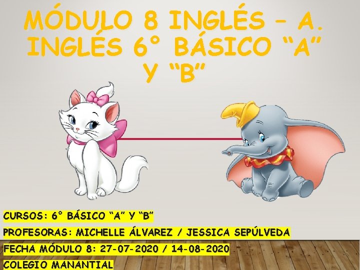 MÓDULO 8 INGLÉS – A. INGLÉS 6° BÁSICO “A” Y “B” CURSOS: 6° BÁSICO