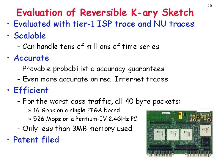 Evaluation of Reversible K-ary Sketch • Evaluated with tier-1 ISP trace and NU traces