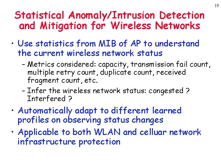 Statistical Anomaly/Intrusion Detection and Mitigation for Wireless Networks • Use statistics from MIB of