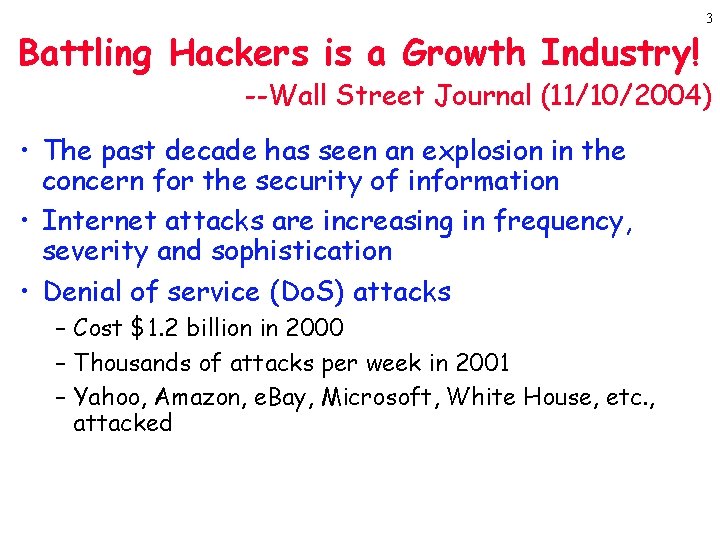 Battling Hackers is a Growth Industry! 3 --Wall Street Journal (11/10/2004) • The past