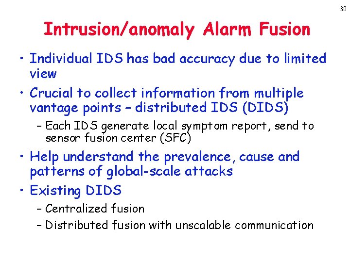 30 Intrusion/anomaly Alarm Fusion • Individual IDS has bad accuracy due to limited view