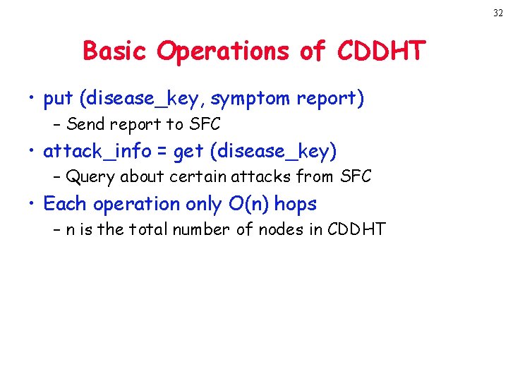 32 Basic Operations of CDDHT • put (disease_key, symptom report) – Send report to