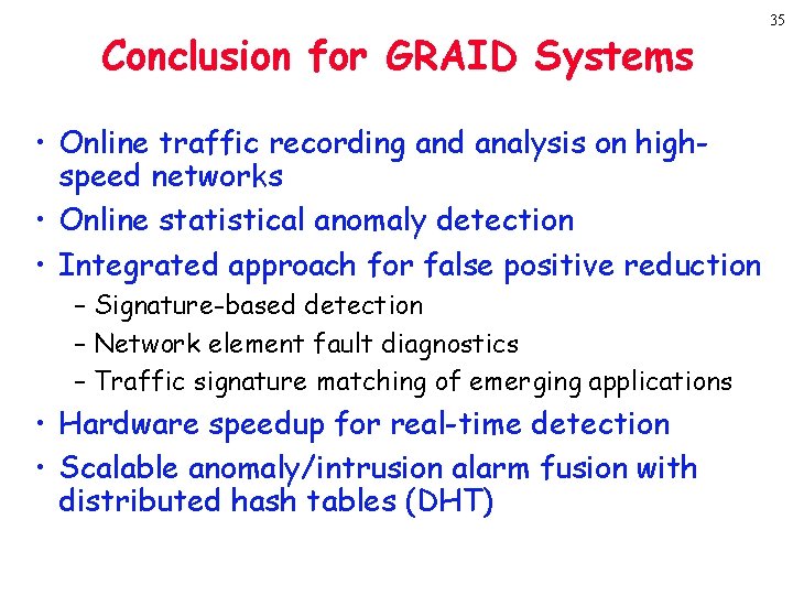 Conclusion for GRAID Systems • Online traffic recording and analysis on highspeed networks •