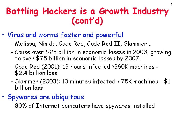 Battling Hackers is a Growth Industry (cont’d) 4 • Virus and worms faster and