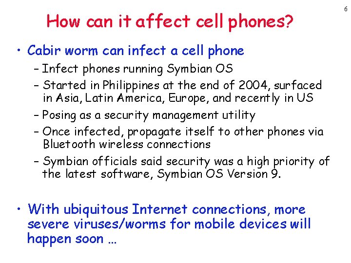 How can it affect cell phones? • Cabir worm can infect a cell phone