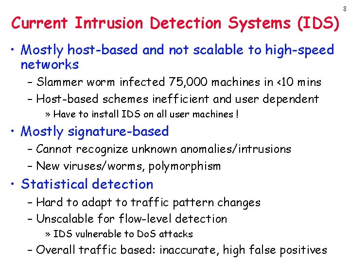 Current Intrusion Detection Systems (IDS) • Mostly host-based and not scalable to high-speed networks
