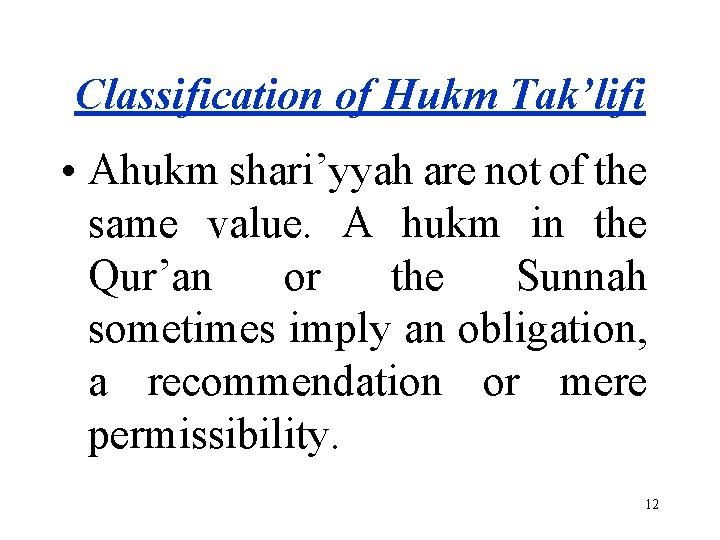 Classification of Hukm Tak’lifi • Ahukm shari’yyah are not of the same value. A