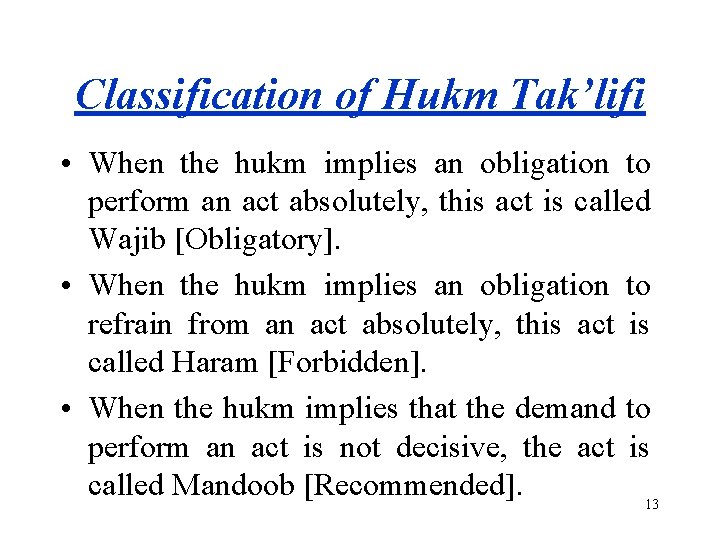 Classification of Hukm Tak’lifi • When the hukm implies an obligation to perform an